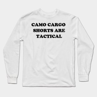 camo cargo shorts are tactical Long Sleeve T-Shirt